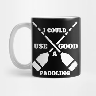 i could use a good paddling Mug